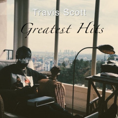 Travis Scott: Greatest Hits