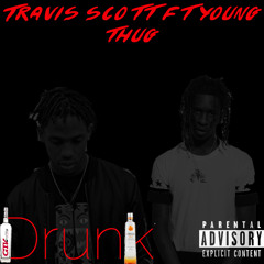 Travi$ Scott - Drunk (Ft. Young Thug)