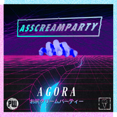 ASS CREAM PARTY - Agora (Original Mix)