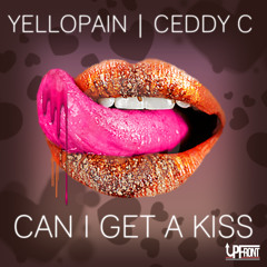 Can I Get A Kiss - YelloPain | Ceddy C