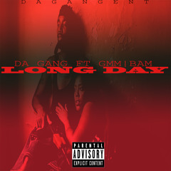 Da Gang Ft GMM Bam -Long Day Prod.By Brew