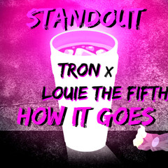 Tron x Louie The Fifth - How It Goes (Prod By Ramsay Tha Great)