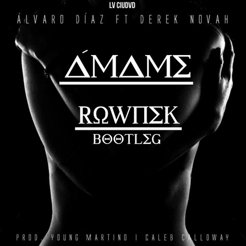 Álvaro Díaz - Amame Feat. Derek Novah (Rownek Bootleg Remix)- FREE DOWNLOAD
