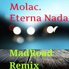 Molac Eterna Nada. (MadRoad Remix)