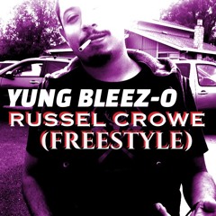RUSSEL CROWE(HOES)- YUNG BLEEZ-O