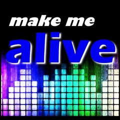 Make me Alive (Feat: Romy Harmony)