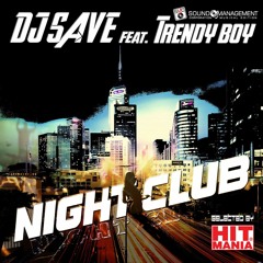 DJ Save Feat. Trendy Boy - Night Club (Original Mix) (HIT MANIA)