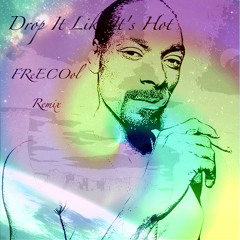 Snoop Dogg - Drop It Like It's Hot (FReECOol REMIX)
