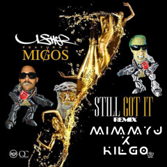 Still Got It - Usher Ft. Migos (Mimmy J x KilGo Remix)