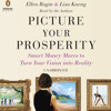 Picture Your Prosperity by Ellen Rogin, Lisa Kueng, read by Ellen Rogin, Lisa Kueng