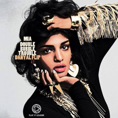 Danyal X M.I.A - Double Bubble Trouble (Myztik Blakk Edit)