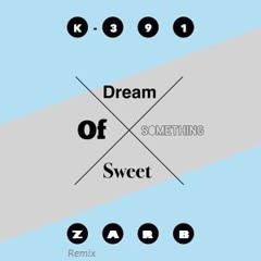 Dream Of Something Sweet ft. Cory Friesenhan (Z.Λ.R.B Remix)