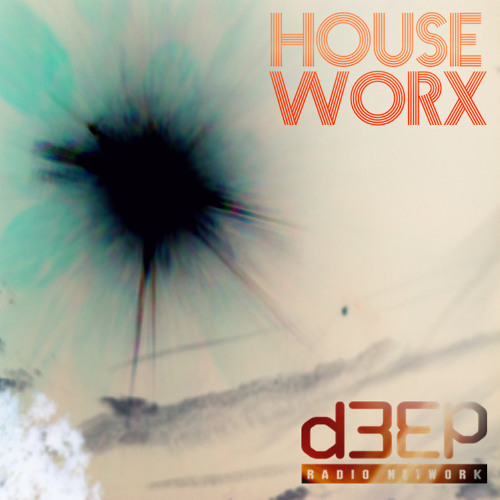 hOUSEwORX - Episode 037 - James Lee Guest Show - D3EP Radio Network - 050615