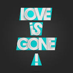 Love is Gone bumping completo!
