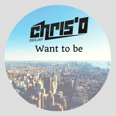 Chris'O - Want To Be(Original Mix)