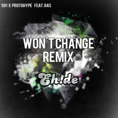 501 & Protohype Feat. Ras - Won't Change (EH!DE Remix) [50K Free Download]