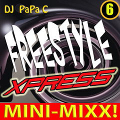 Freestyle Xpress 006 (DJ Papa C Mini-Mixx)