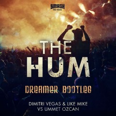 Dimitri Vegas & Like Mike Ft Ummet Ozcan - The Hum (Dreamer Bootleg)