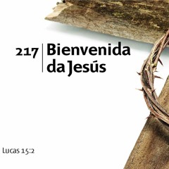 217 - Bienvenida da Jesús