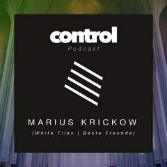 Control Podcast - Marius Krickow (White Tiles | Beste Freunde)