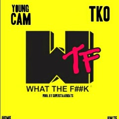 Young Cam - "WTF" ft. TKO