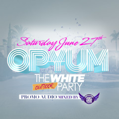 OP¥UM - The WHITE Party  Promo Mix Audio  ||  Mixed By DJ Prince Royal