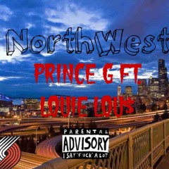 Northwest PrinceG Ft. Louie Lous