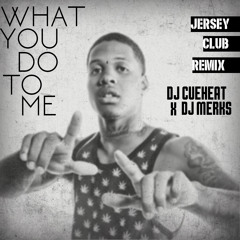 What You Do To Me - @Cueheat x @DJMerks973