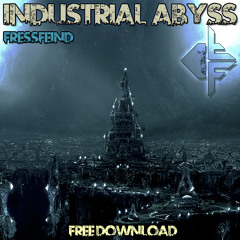 Fressfeind - Industrial Abyss (Original Mix)[Free Download]