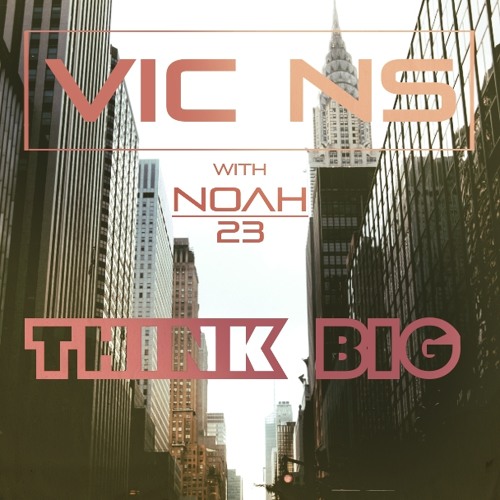 Think Big (ft. Noah 23)