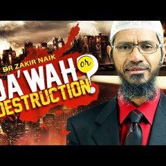 Da'wah or Destruction _ Dr Zakir Naik _ Full Lecture-WZuyTFmgekA