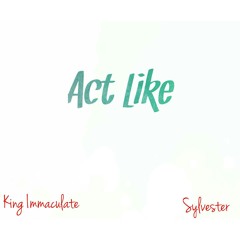 Act Like (Prod. By OneDah)