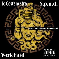 Work Hard - Lo Costanostra Feat. S.p.u.d.