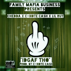 CHEDDA x C-NOTE CASH x LIL RUT - "I DONT GIVE A FUCK THO" (PRODUCED BY C-NOTE CASH)