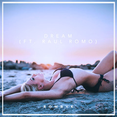 Rombyk - Dream feat. Raul Romo