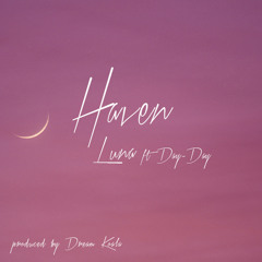 Haven ft. Day-Day (prod by Dream Koala)