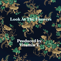 Look At The Flowers