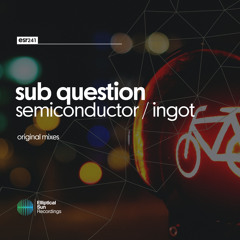 Sub Question - Semiconductor ( Original Mix ) OUT NOW