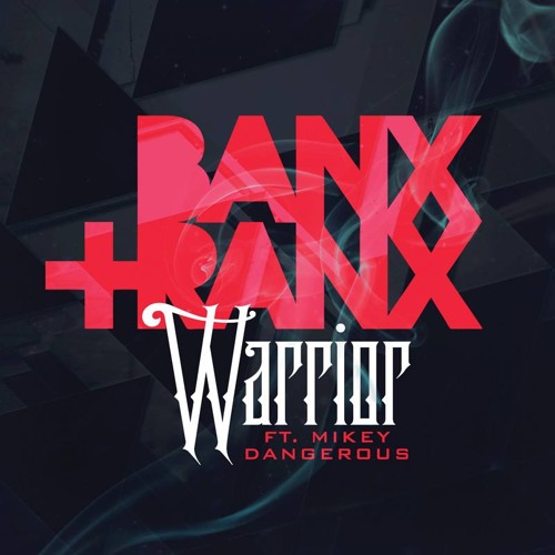 Banx & Ranx - Warrior (ft. Mikey Dangerous)