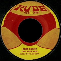 The Rude Girl - Boss Cocky