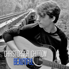 Beautiful - Christopher Chittom