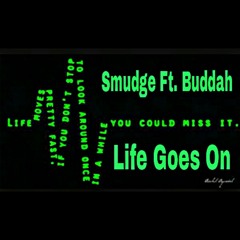 Smudge Ft. Buddah - Life Goes On