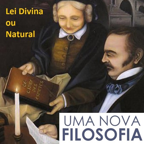 UMA NOVA FILOSOFIA - Lei Divina Ou Natural - Prog. 15 da Série