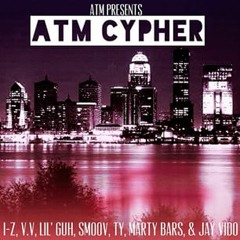 ATM Presents: ATM Cypher - I-Z, V.V, Lil' Guh, Smoov, Ty, Marty Bars, & Jay Vido
