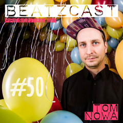 BEATZCAST 50 - Tom Nowa