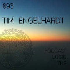 THE LUCID PODCAST 093 TIM ENGELHARDT - LUCIDFLOW-RECORDS.COM
