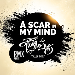 A SCAR IN MY MIND/THEM&US "SleepTalk" (RMX)