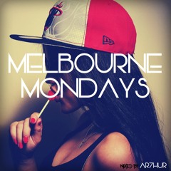 Melbourne Mondays #2 - Mixed By AR7HUR **DL**