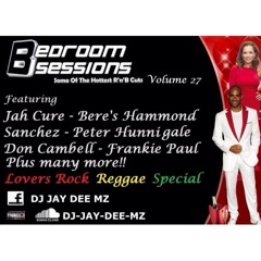 Bedroom Sessions Reggae Lovers Rock Special Vol 27 Mixed By DJ Jay Dee Mz #FREEDOWNLOAD