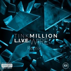 Million - TINK, L.I.V.E.WIRE